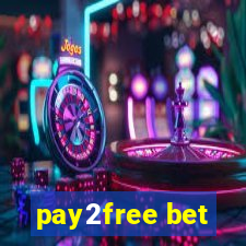 pay2free bet